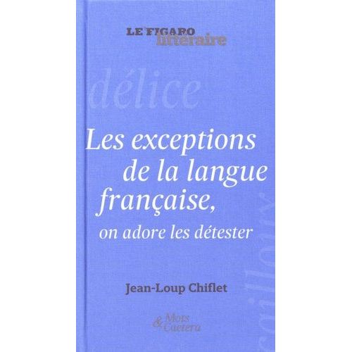 Les Exceptions De La Langue Française, On Adore Les Détester