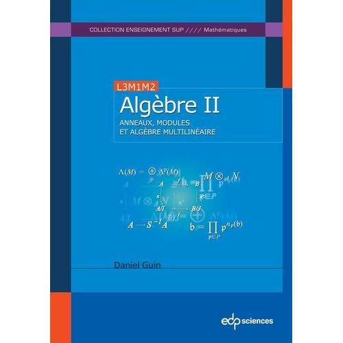 Algèbre - Tome 2, Anneaux, Modules Et Algèbre Multilinéaire