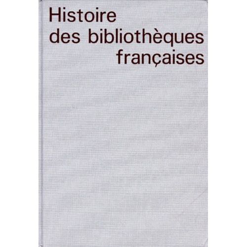 Histoire Des Bibliothèques Françaises - Tome 4, Les Bibliothèques Au Xxe Siècle, 1914-1990