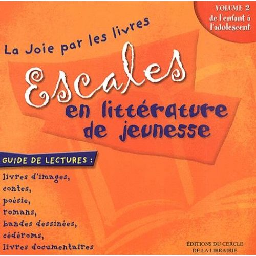 Escales En Littérature De Jeunesse - Volume 2, De L'enfant À L'adolescent