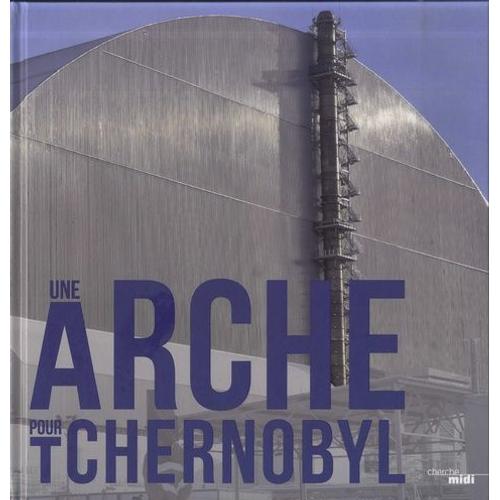 Une Arche Pour Tchernobyl