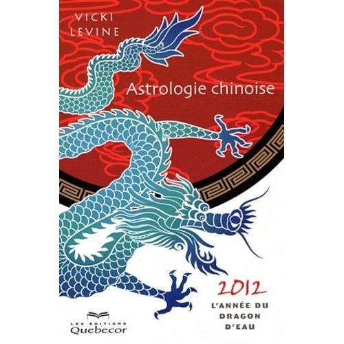 Astrologie Chinoise 2012 - L'année Du Dragon D'eau