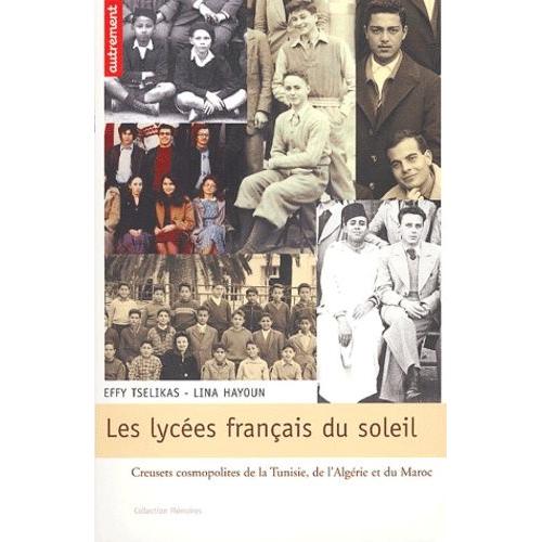 Les Lycées Français Du Soleil - Creusets Cosmopolites De La Tunisie, De L'algérie Et Du Maroc