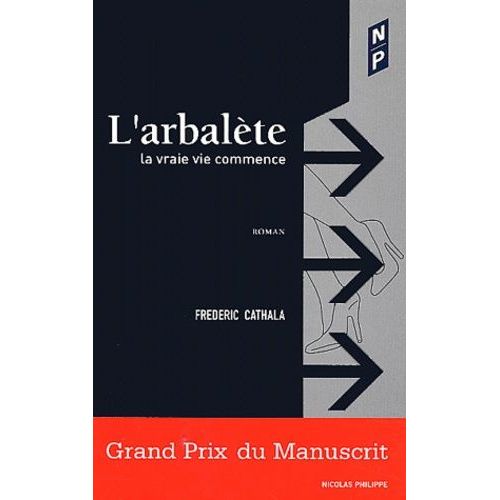 L'arbalète - La Vraie Vie Commence