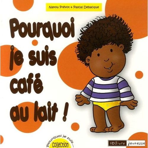 Pourquoi Je Suis Café Au Lait !