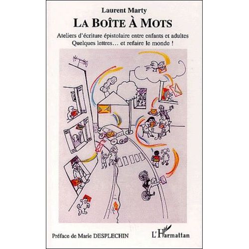 La Boîte À Mots - Ateliers D' Écriture Épistolaire Entre Enfants Et Adultes Quelques Lettres...Et Refaire Le Monde!