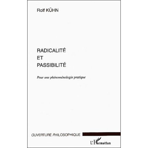 Radicalité Et Passibilité - Pour Une Phénoménologie Pratique