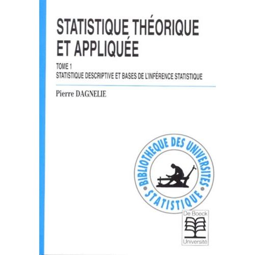 Statistique Théorique Et Appliquée - Tome 1, Statistique Descriptive Et Bases De L'inférence Statistique