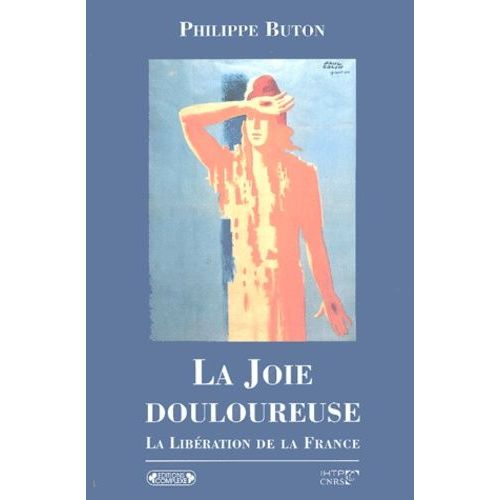 La Joie Douloureuse - La Libération De La France