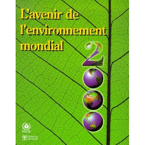 L'avenir De L'environnement Mondial 2000 - Geo-2000, Rapport Du Pnue Sur L'environnement