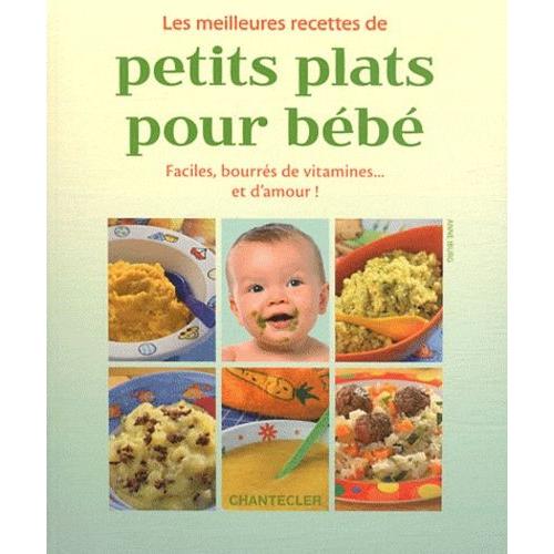 Les Meilleures Recettes De Petits Plats Pour Bébé