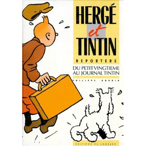 Hergé Et Tintin Reporters - Du Petit Vingtième Au Journal Tintin