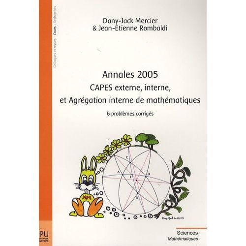 Annales 2005 : Capes Externe, Interne Et Agrégation Interne De Mathématiques - 6 Problèmes Corrigées