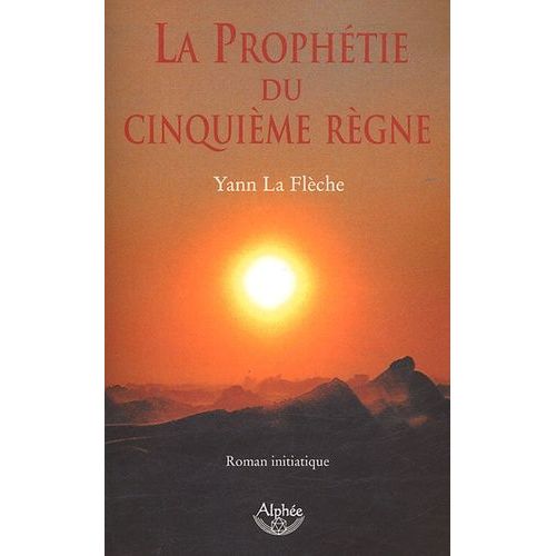 La Prophétie Du Cinquième Règne - Roman Initiatique