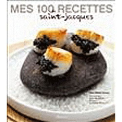 Mes 100 Recettes De Saint-Jacques