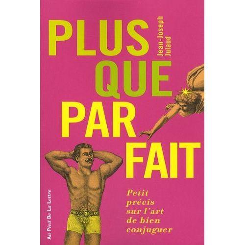 Plus Que Parfait - Petit Précis Sur L'art De Bien Conjuguer