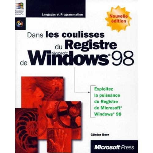 Dans Les Coulisses Du Registre De Windows 98 - Edition 1999, Avec Disquette
