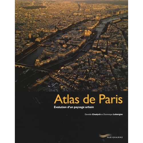 Atlas De Paris - Evolution D'un Paysage Urbain