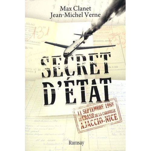 Secret D'etat - 11 Septembre 1968, Le Crash De La Caravelle Ajaccio-Nice