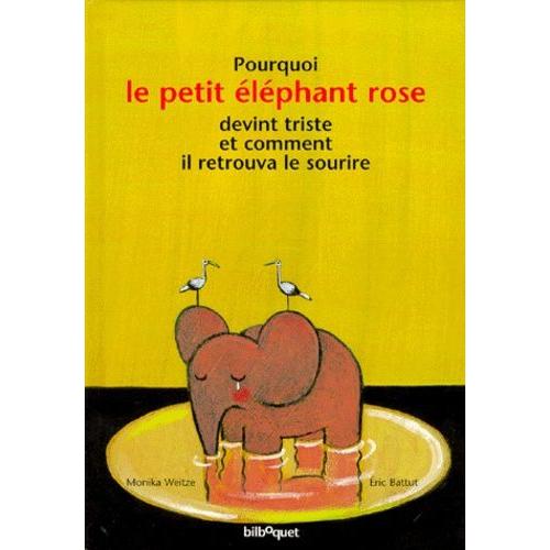 Pourquoi Le Petit Éléphant Rose Devint Triste Et Comment Il Retrouva Le Sourire