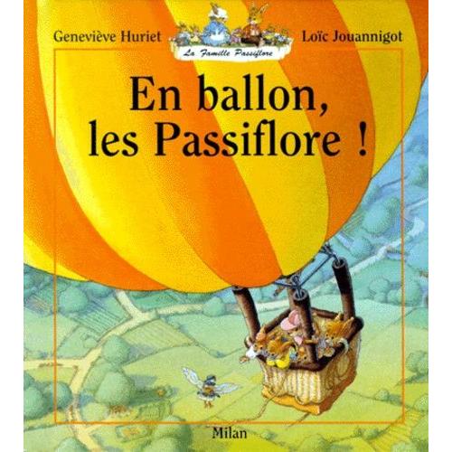 La Famille Passiflore - En Ballon, Les Passiflore !
