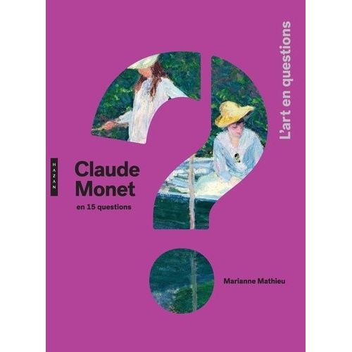 Claude Monet En 15 Questions