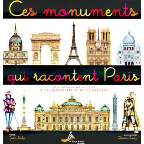 Ces Monuments Qui Racontent Paris