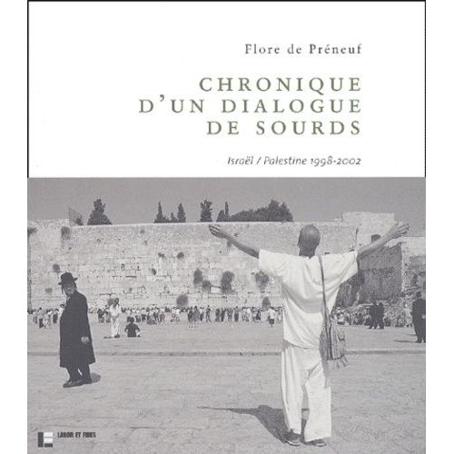Chronique D'un Dialogue De Sourds - Israël/Palestine 1998-2002