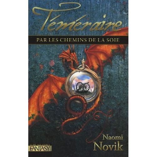 Téméraire Tome 3 - Par Les Chemins De La Soie