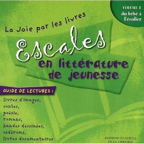 Escales En Littérature De Jeunesse - Volume 1, Du Bébé À L'écolier