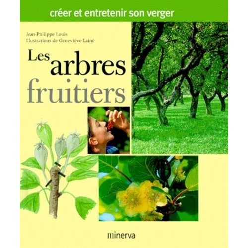 Les Arbres Fruitiers - Créer Et Entretenir Son Verger