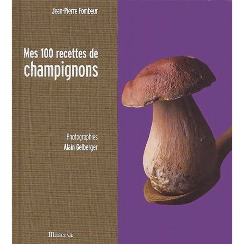 Mes 100 Recettes De Champignons