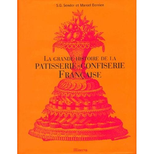 La Grande Histoire De La Patisserie-Confiserie Française