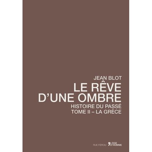 Le Rêve D'une Ombre - Histoire Du Passé Tome 2, La Grèce