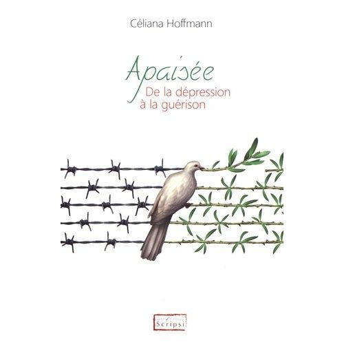 Apaisée - De La Dépression À La Guérison