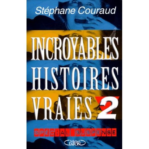 Incroyables Histoires Vraies - Tome 2
