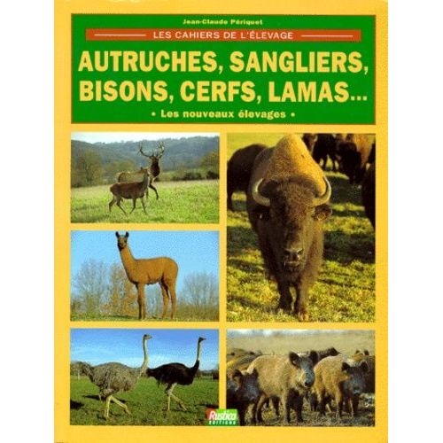 Autruches, Sangliers, Bisons, Cerfs, Lamas.... Les Nouveaux Élevages