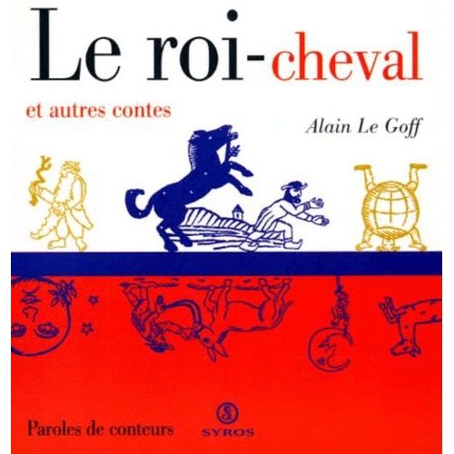 Le Roi-Cheval Et Autres Contes