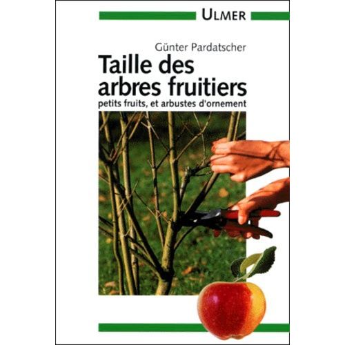 Taille Des Arbres Fruitiers - Petits Fruits Et Arbustes D'ornement