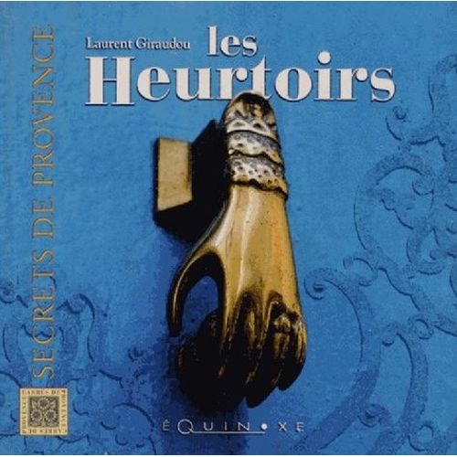 Les Heurtoirs - Secrets De Provence