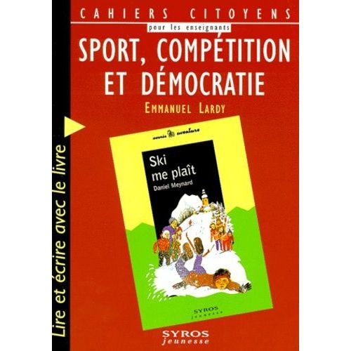 Sport, Competition Et Democratie - Lire Et Écrire Avec Le Livre "Ski Me Plaît" De Daniel Meynard, Éditions Syros, Collection Souris Aventure Numéro 7