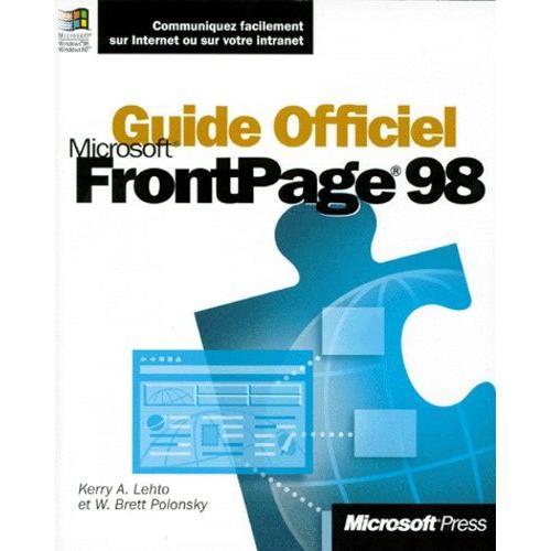 Guide Officiel Microsoft Frontpage 98 - Communiquez Facilement Sur Internet Ou Sur Votre Intranet