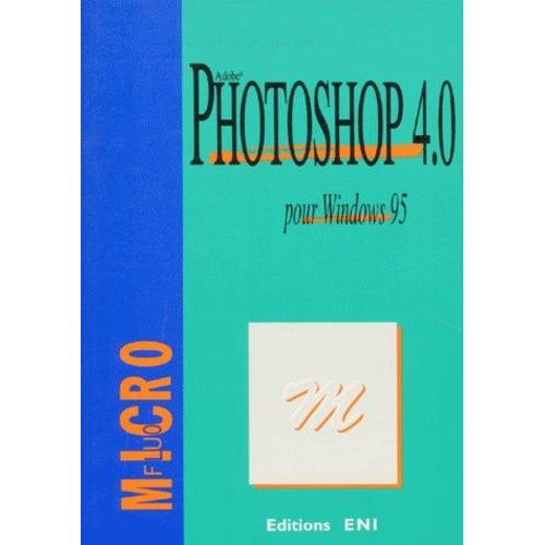 Photoshop 4.0 Pour Windows 95 - Adobe