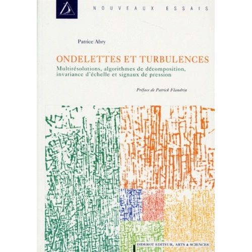 Ondelette Et Turbulences - Multirésolutions, Algorithmes De Décomposition, Invariance D'échelle Et Signaux De Pression