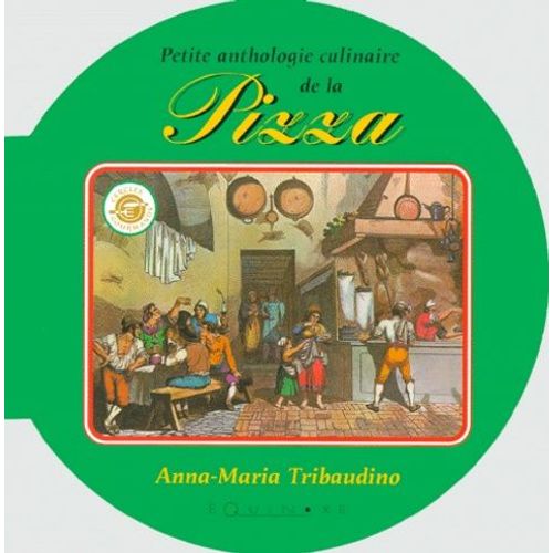 Petite Anthologie Culinaire De La Pizza