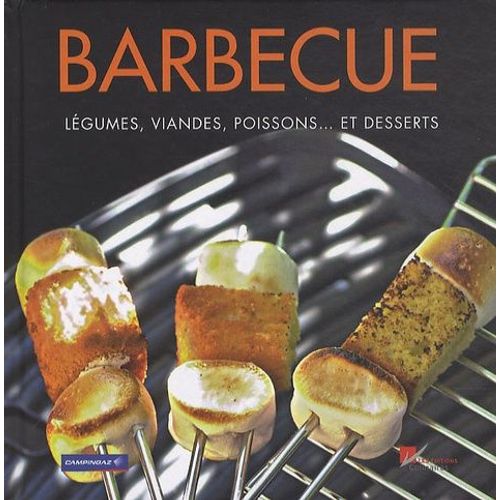 Barbecue - Légumes, Viandes, Poissons - Et Desserts