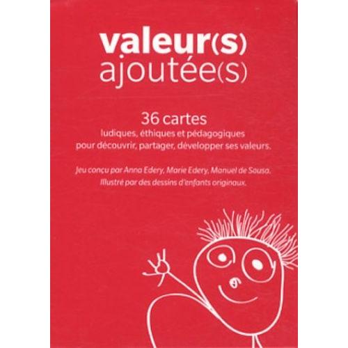 Valeur(S) Ajoutée(S) - 36 Cartes Ludiques, Éthiques Et Pédagogiques Pour Découvrir, Partager, Développer Ses Valeurs