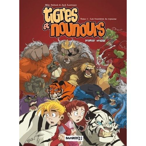 Tigres Et Nounours Premier Voyage Tome 1 - Les Frontières Du Royaume
