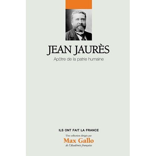 Jean Jaurès - Apôtre De La Patrie Humaine