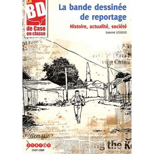 La Bande Dessinée De Reportage - Histoire, Actualité, Société (1 Cd-Rom)